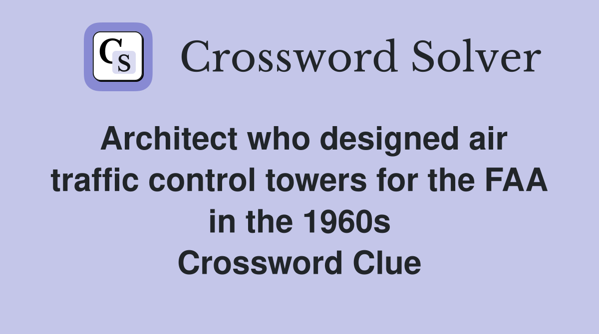 Architect who designed air traffic control towers for the FAA in the